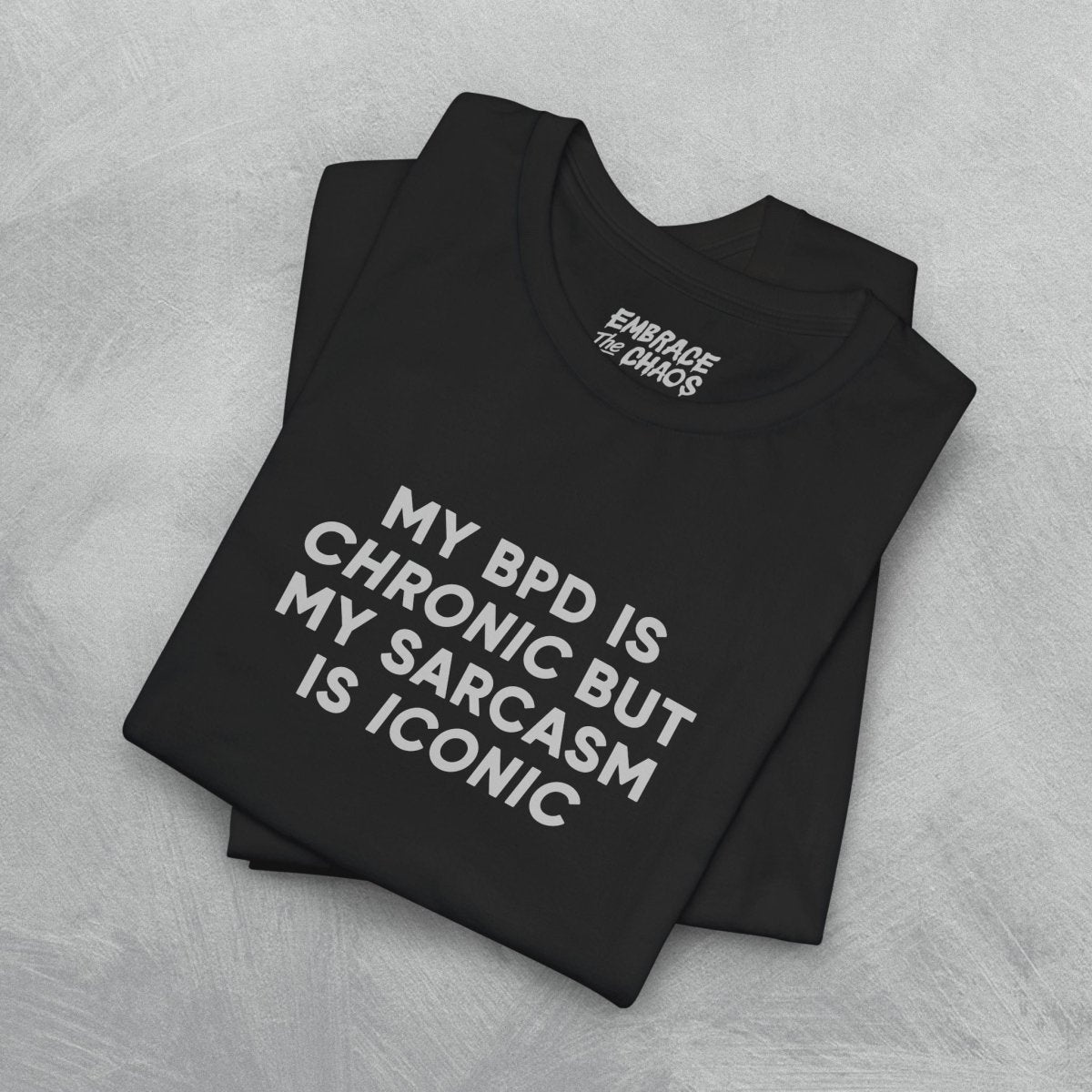 MY BPD IS CHRONIC TEE XS Black - Embrace The Chaos mental health humor apparel