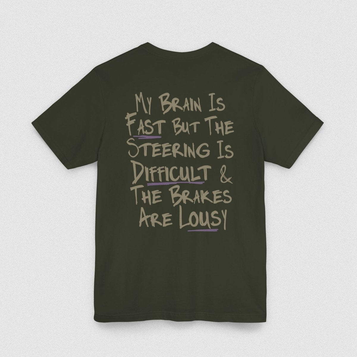 MY BRAIN IS FAST TEE XS Dark Olive - Embrace The Chaos mental health humor apparel