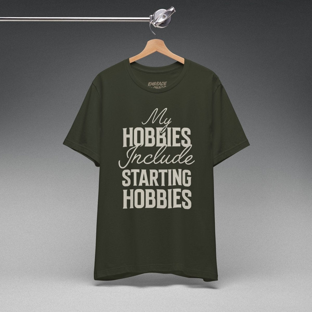 MY HOBBIES INCLUDE STARTING HOBBIES TEE XS Dark Olive - Embrace The Chaos mental health humor apparel