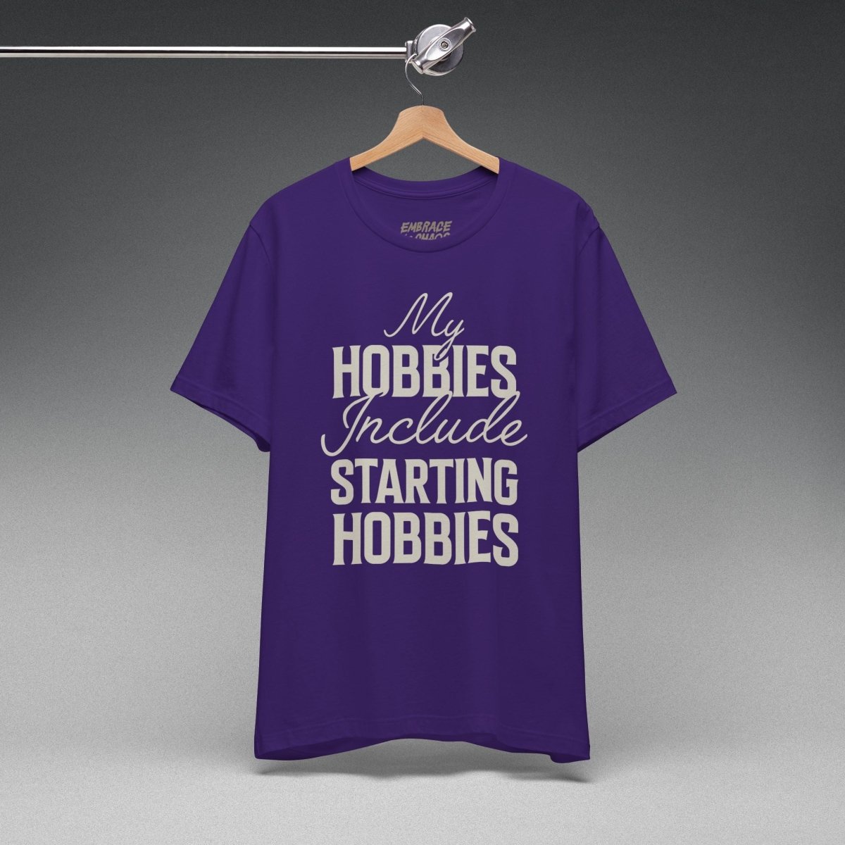 MY HOBBIES INCLUDE STARTING HOBBIES TEE XS Team Purple - Embrace The Chaos mental health humor apparel
