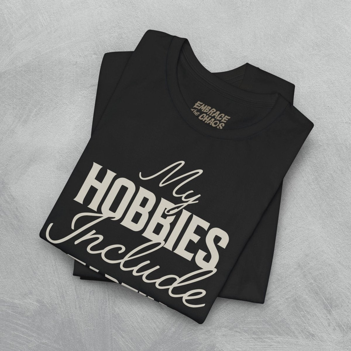 MY HOBBIES INCLUDE STARTING HOBBIES TEE XS Team Purple - Embrace The Chaos mental health humor apparel