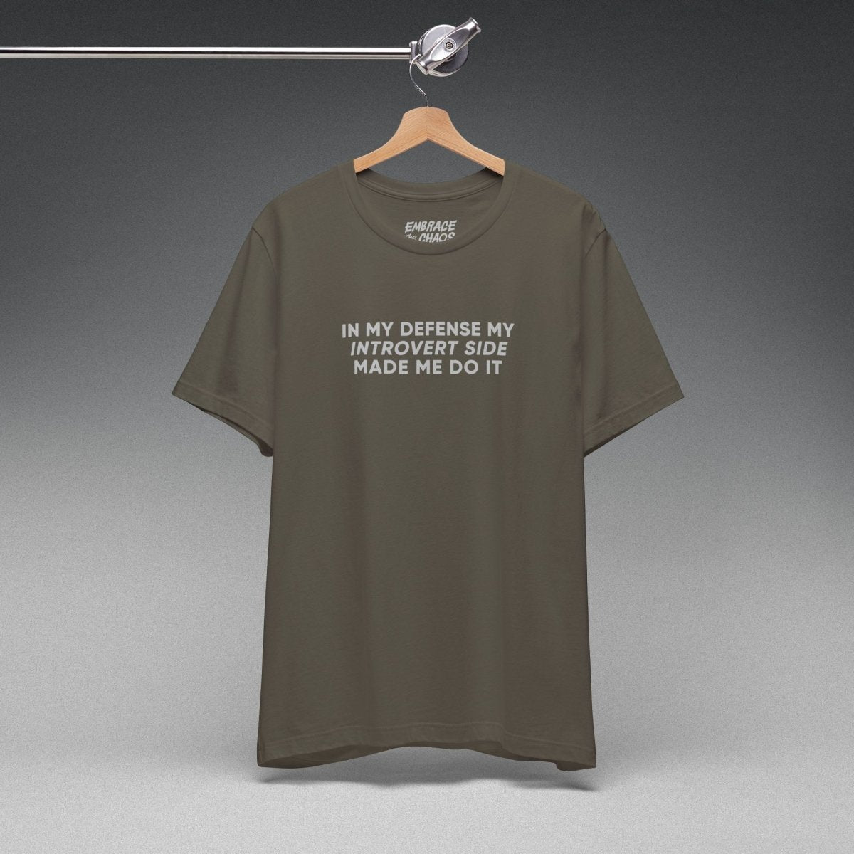 MY INTROVERT SIDE MADE ME DO IT TEE XS Army - Embrace The Chaos mental health humor apparel
