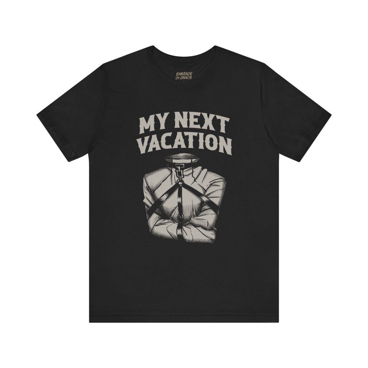 MY NEXT VACATION T-SHIRT XS Black - Embrace The Chaos mental health humor apparel