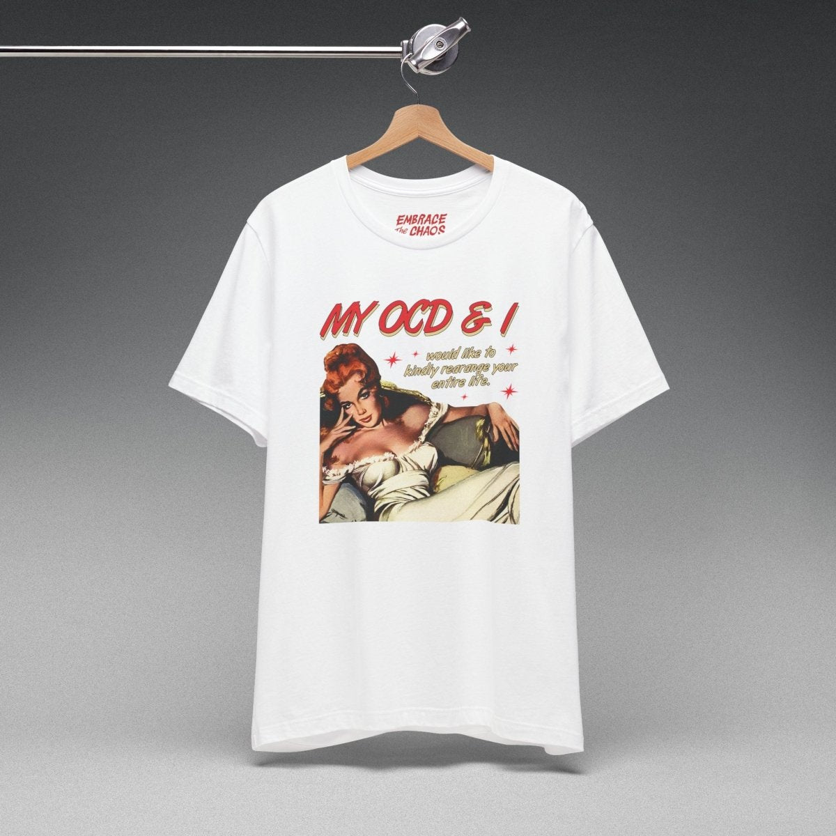 MY OCD & I T - SHIRT S White - Embrace The Chaos mental health humor apparel