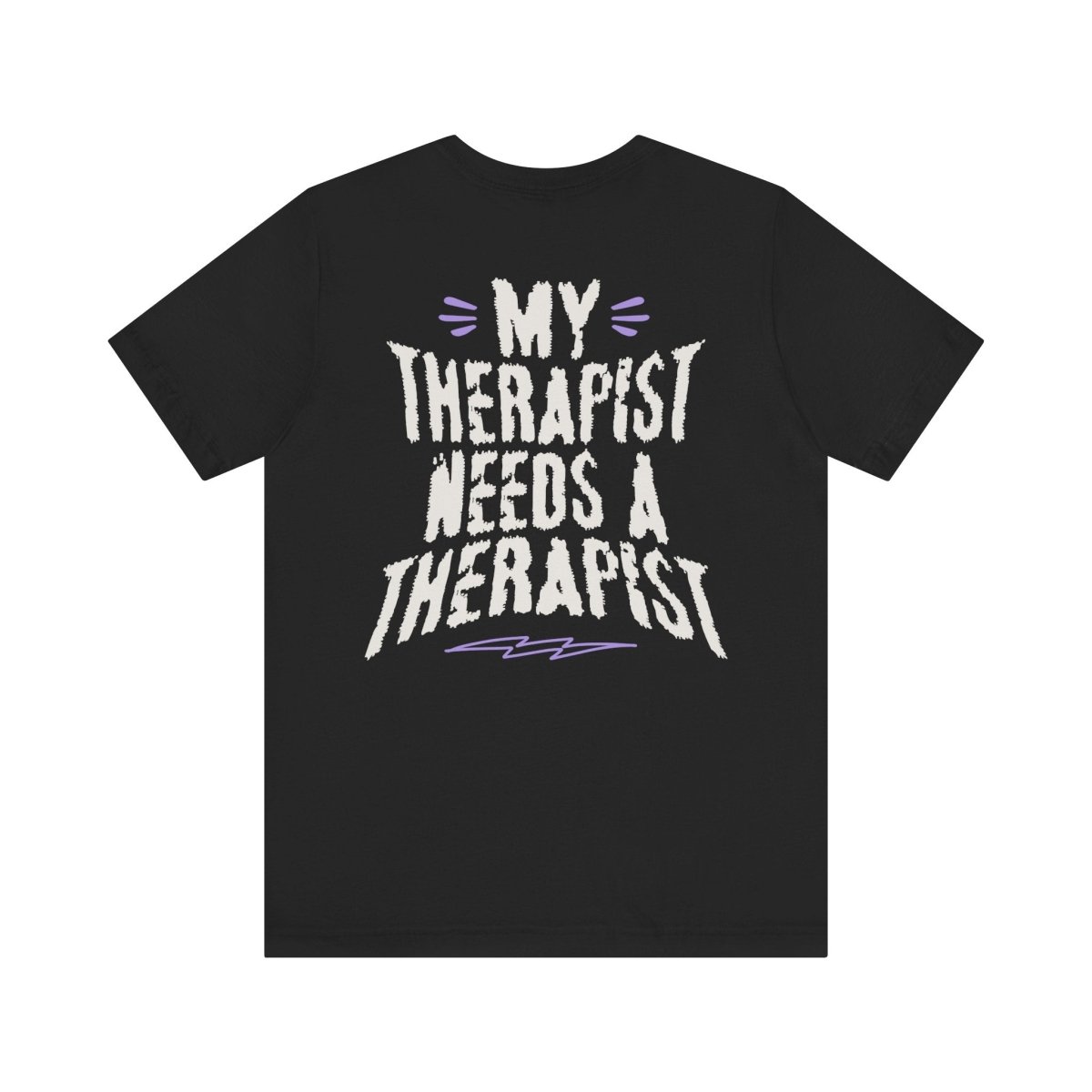 MY THERAPIST NEEDS A THERAPIST TEE XS Black - Embrace The Chaos mental health humor apparel