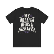 MY THERAPIST NEEDS A THERAPIST TEE XS Black - Embrace The Chaos mental health humor apparel