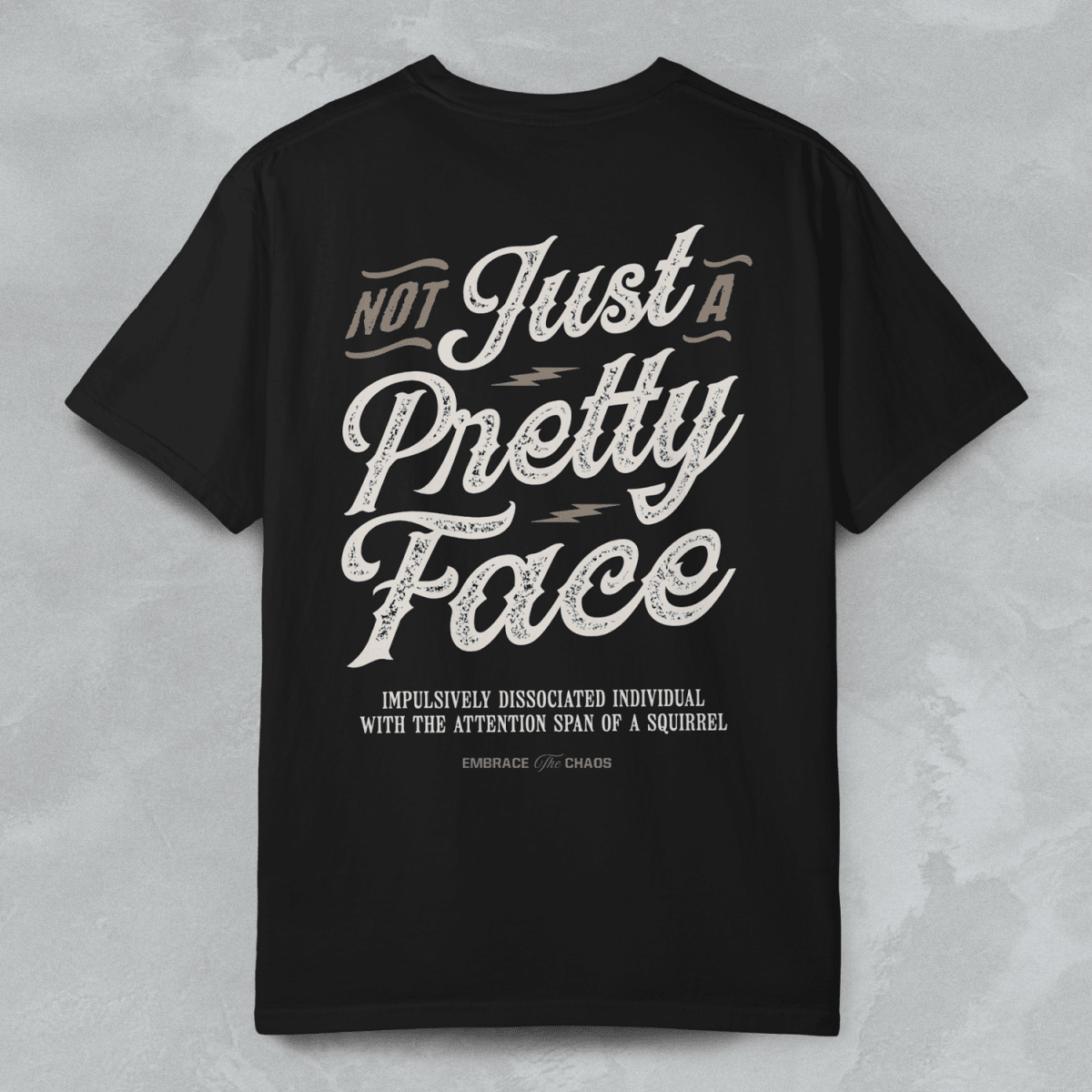 NOT JUST A PRETTY FACE T - SHIRT Black S - Embrace The Chaos mental health humor apparel
