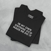 OCD MADE ME DO IT TEE XS Black - Embrace The Chaos mental health humor apparel