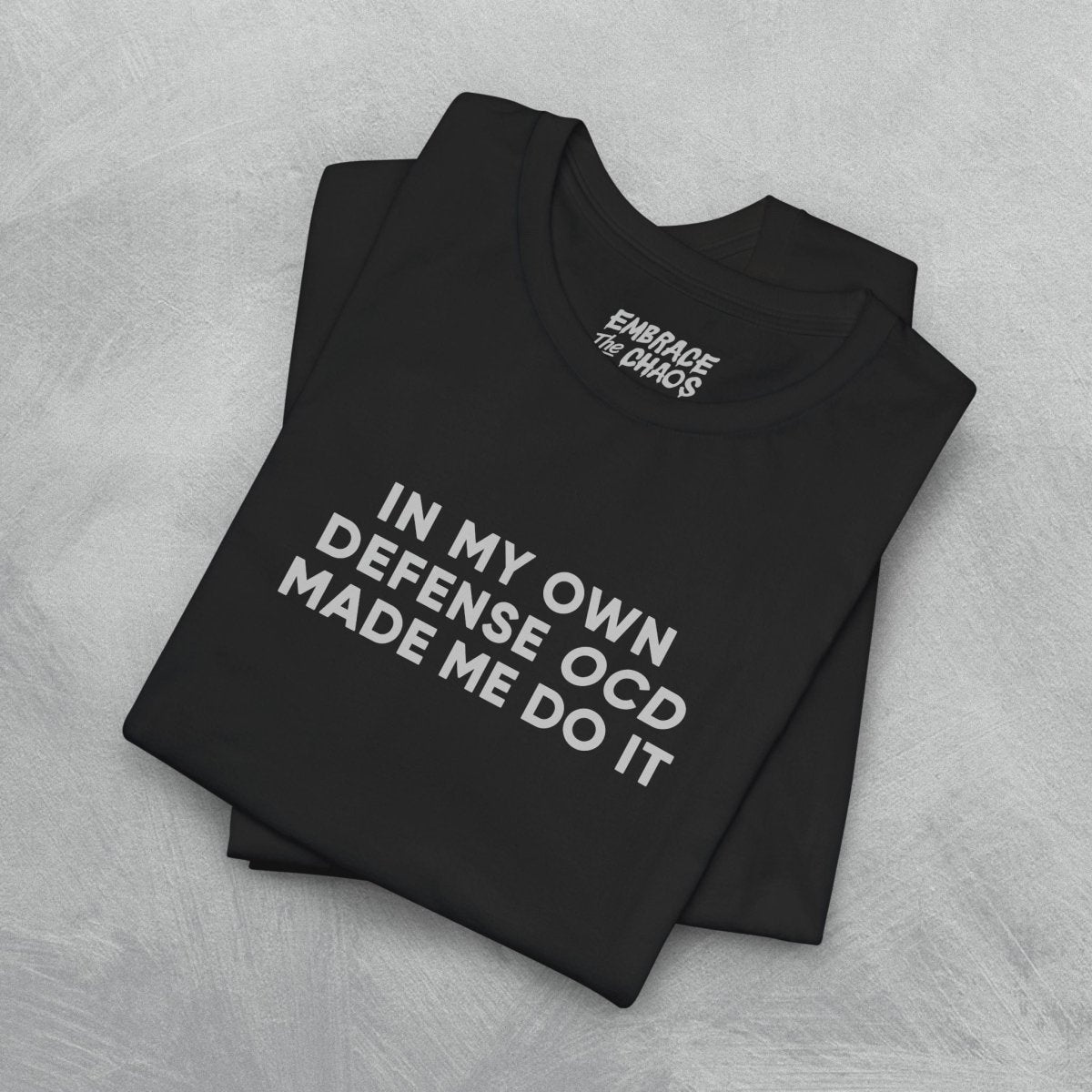 OCD MADE ME DO IT TEE XS Black - Embrace The Chaos mental health humor apparel