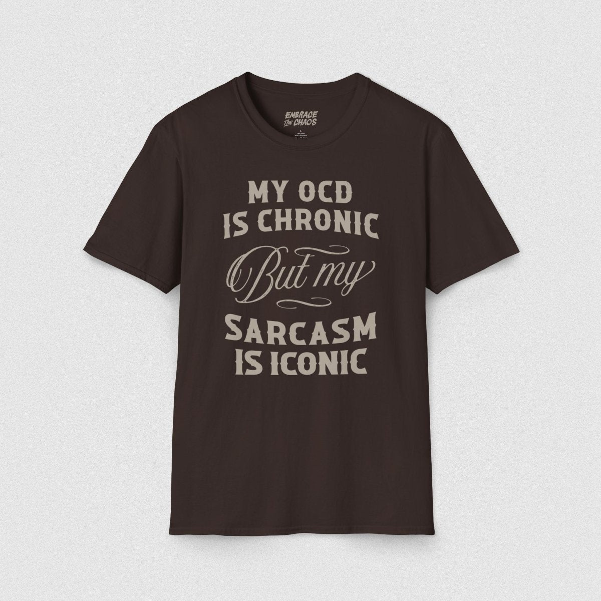 OCD ✦ SARCASM IS ICONIC T - SHIRT Dark Chocolate S - Embrace The Chaos mental health humor apparel