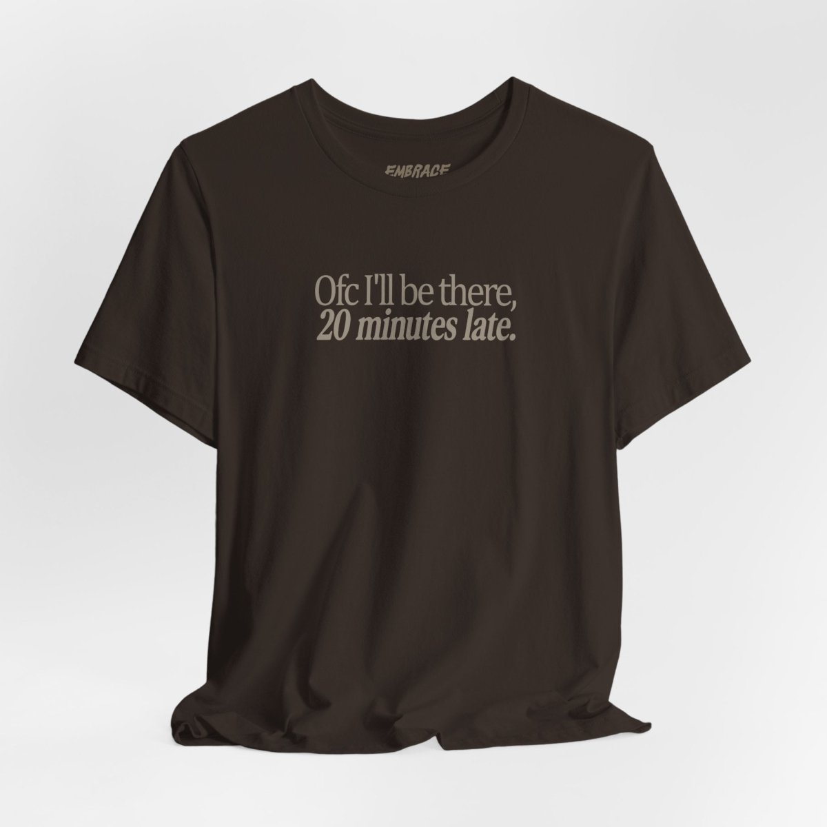 OFC I'LL BE LATE T-SHIRT XS Dark Olive - Embrace The Chaos mental health humor apparel