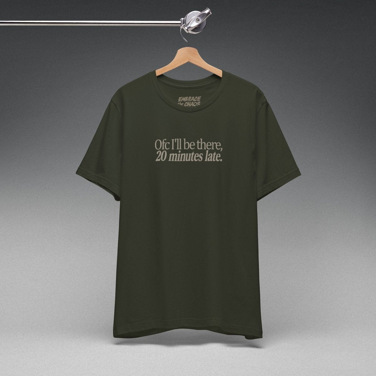 OFC I'LL BE LATE T-SHIRT XS Dark Olive - Embrace The Chaos mental health humor apparel
