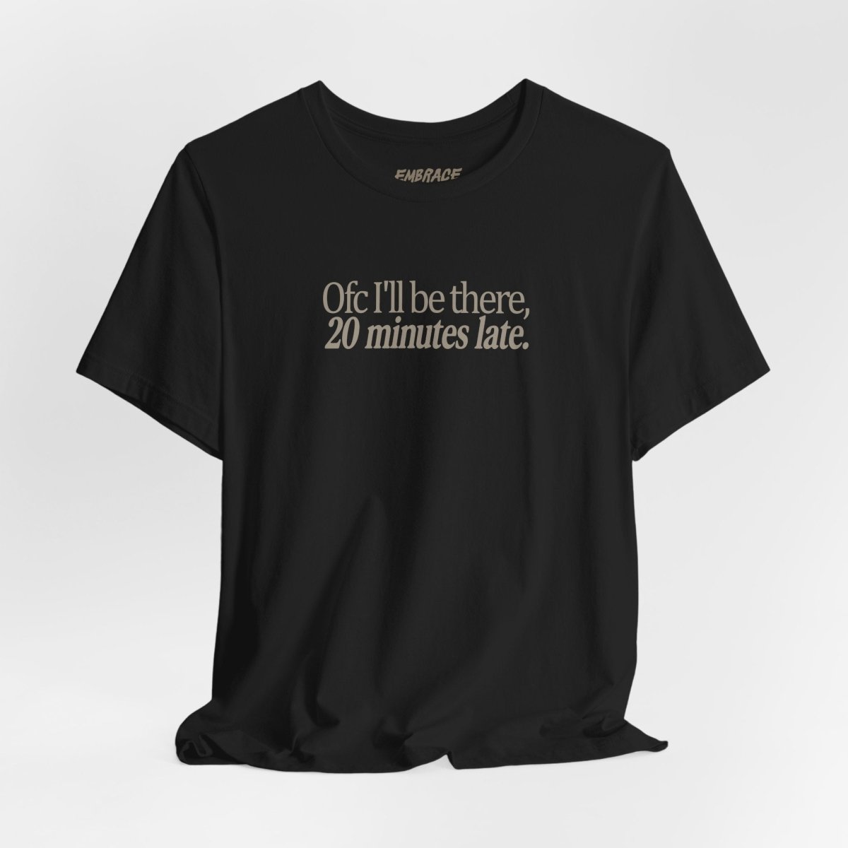 OFC I'LL BE LATE T-SHIRT XS Dark Olive - Embrace The Chaos mental health humor apparel