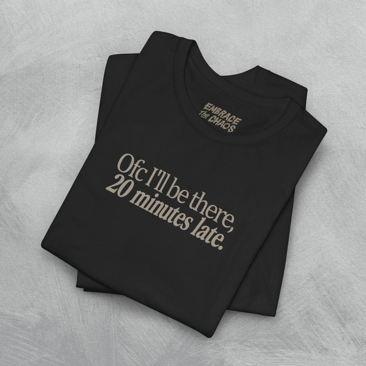 OFC I'LL BE LATE T-SHIRT XS Dark Olive - Embrace The Chaos mental health humor apparel