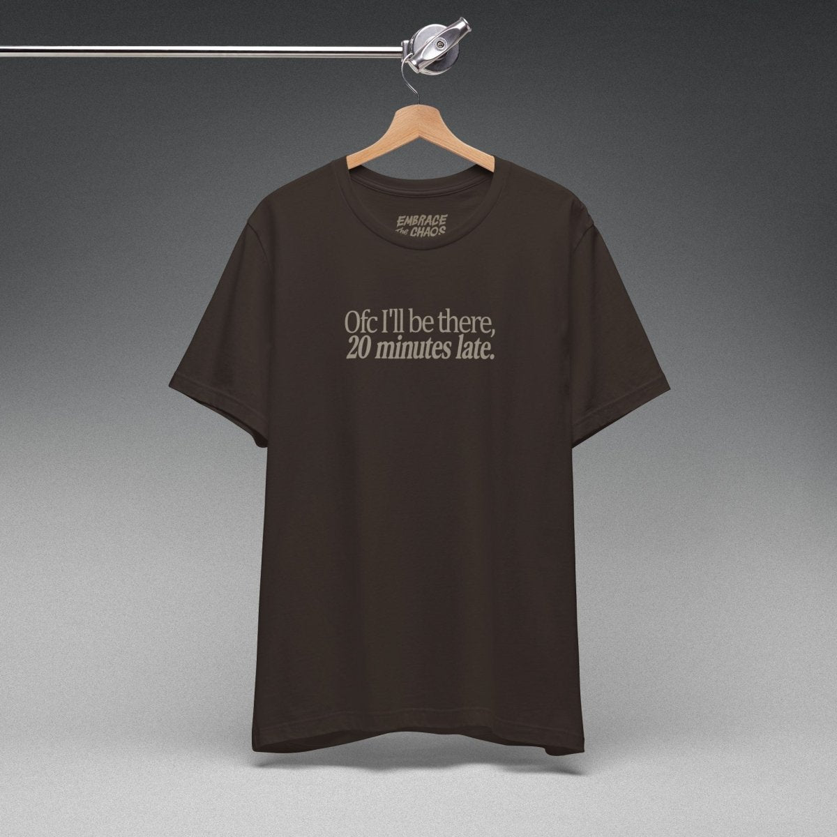 OFC I'LL BE LATE T-SHIRT S Brown - Embrace The Chaos mental health humor apparel