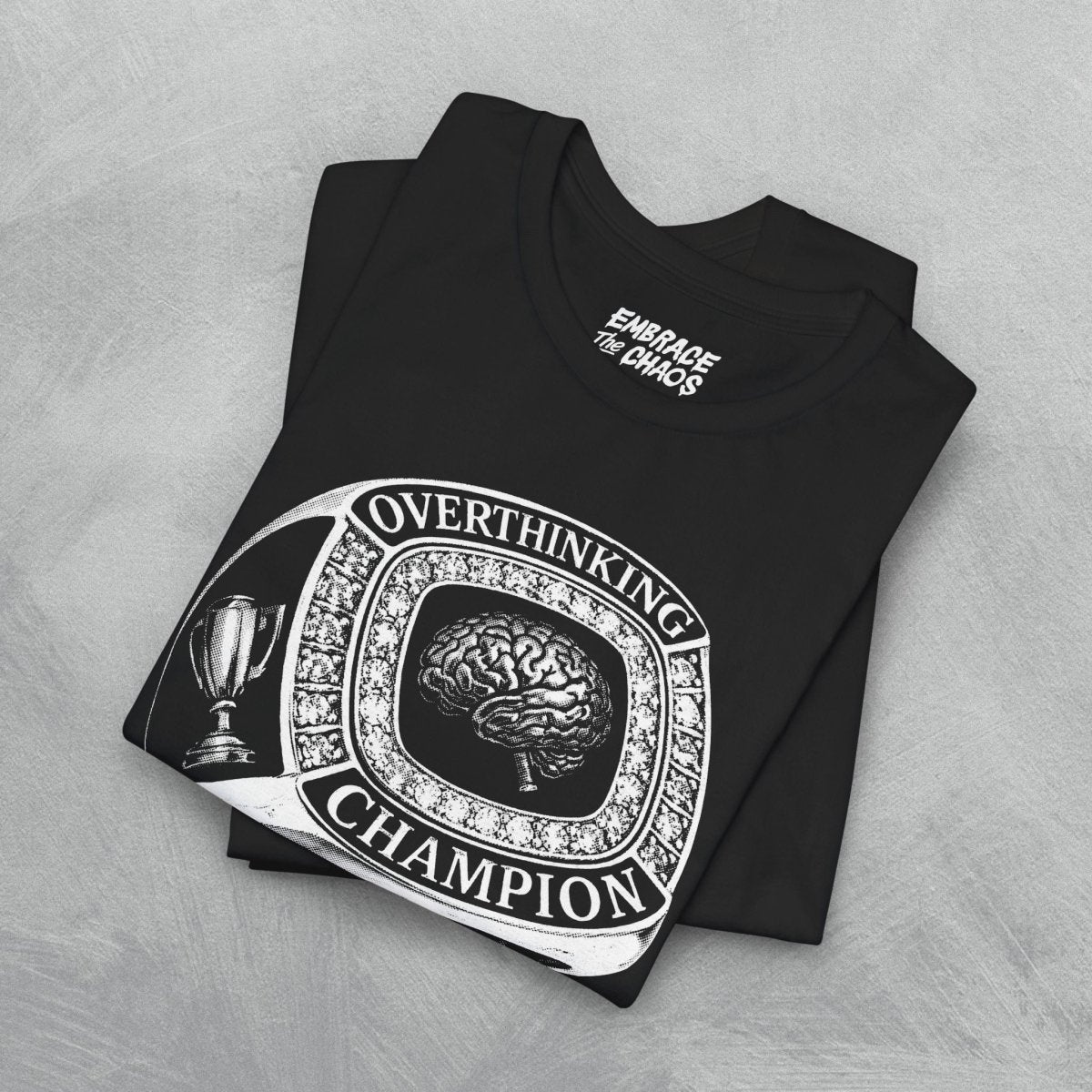 OVERTHINKING CHAMP T - SHIRT XS Army - Embrace The Chaos mental health humor apparel