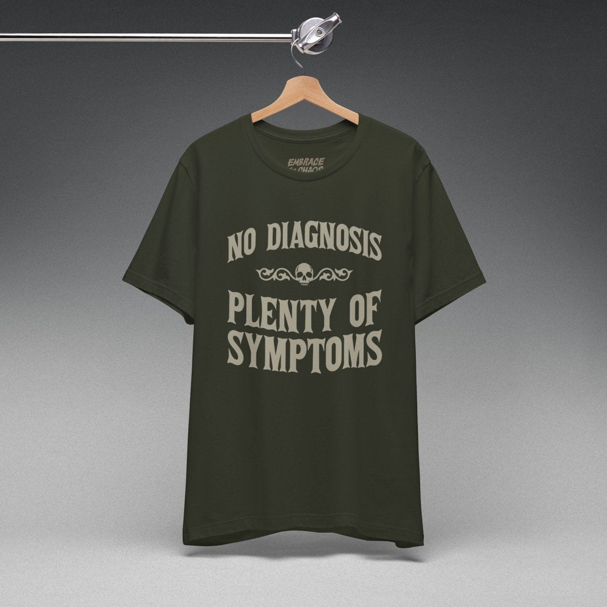 PLENTY OF SYMPTOMS T-SHIRT XS Dark Olive - Embrace The Chaos mental health humor apparel
