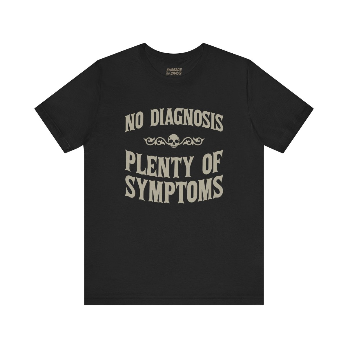 PLENTY OF SYMPTOMS T-SHIRT XS Black - Embrace The Chaos mental health humor apparel