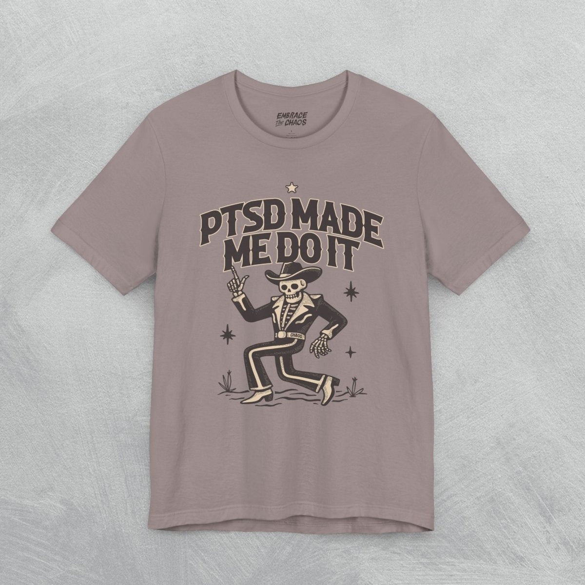 PTSD MADE ME DO IT T - SHIRT XS Pebble Brown - Embrace The Chaos mental health humor apparel