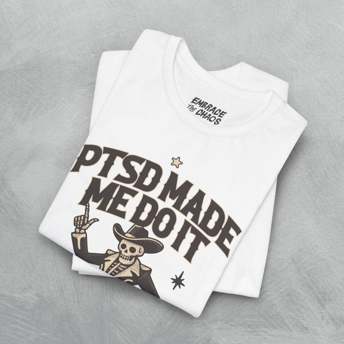 PTSD MADE ME DO IT T - SHIRT XS Tan - Embrace The Chaos mental health humor apparel