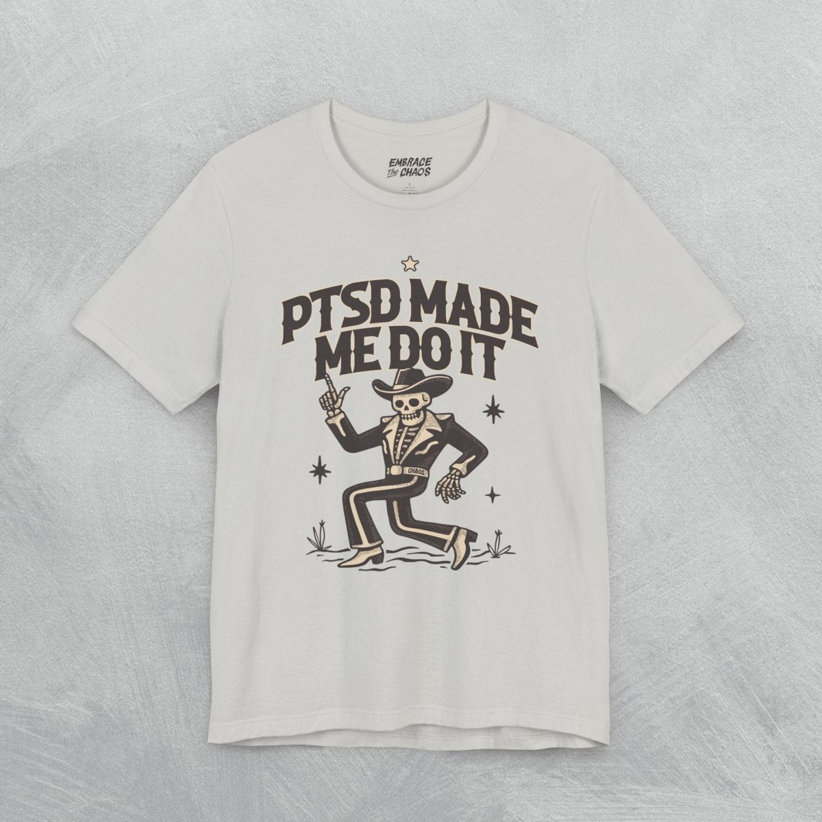 PTSD MADE ME DO IT T - SHIRT XS Silver - Embrace The Chaos mental health humor apparel