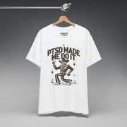 PTSD MADE ME DO IT T - SHIRT XS White - Embrace The Chaos mental health humor apparel