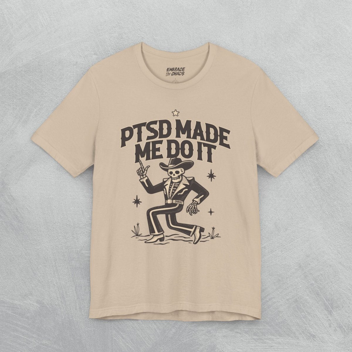 PTSD MADE ME DO IT T - SHIRT XS Tan - Embrace The Chaos mental health humor apparel