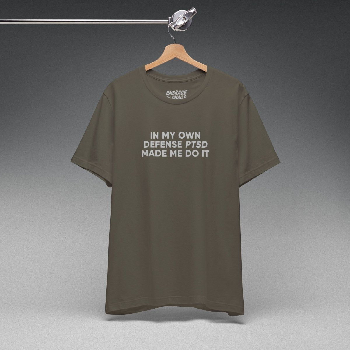 PTSD MADE ME DO IT TEE XS Army - Embrace The Chaos mental health humor apparel