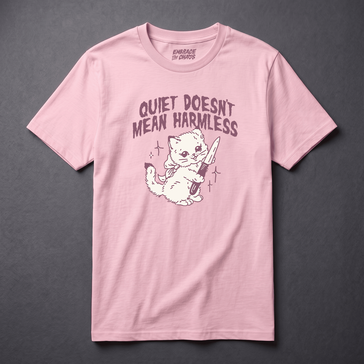 QUIET DOESN'T MEAN HARMLESS TEE Light Pink S - Embrace The Chaos mental health humor apparel