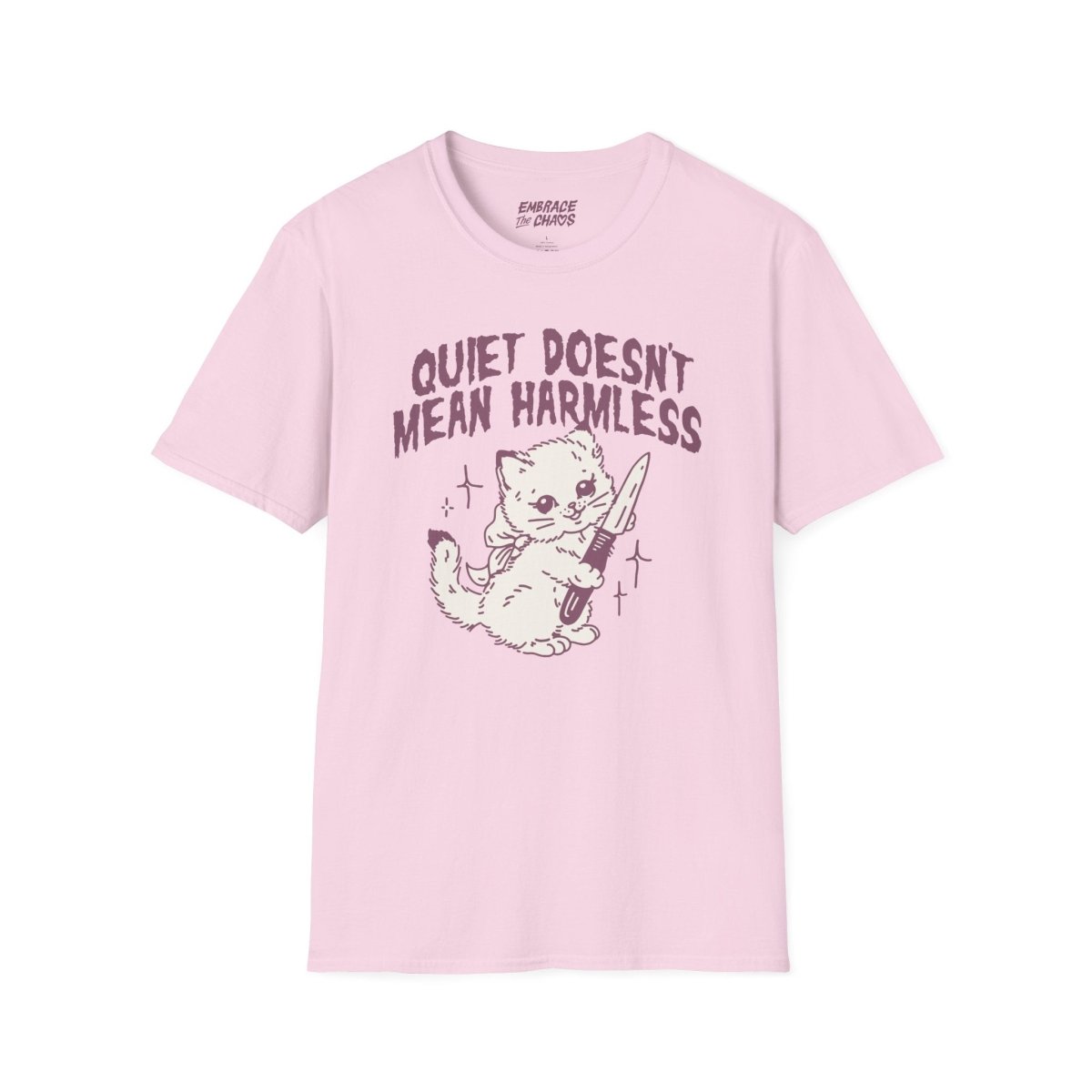 QUIET DOESN'T MEAN HARMLESS TEE Light Pink S - Embrace The Chaos mental health humor apparel