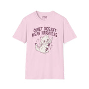 QUIET DOESN'T MEAN HARMLESS TEE Light Pink S - Embrace The Chaos mental health humor apparel