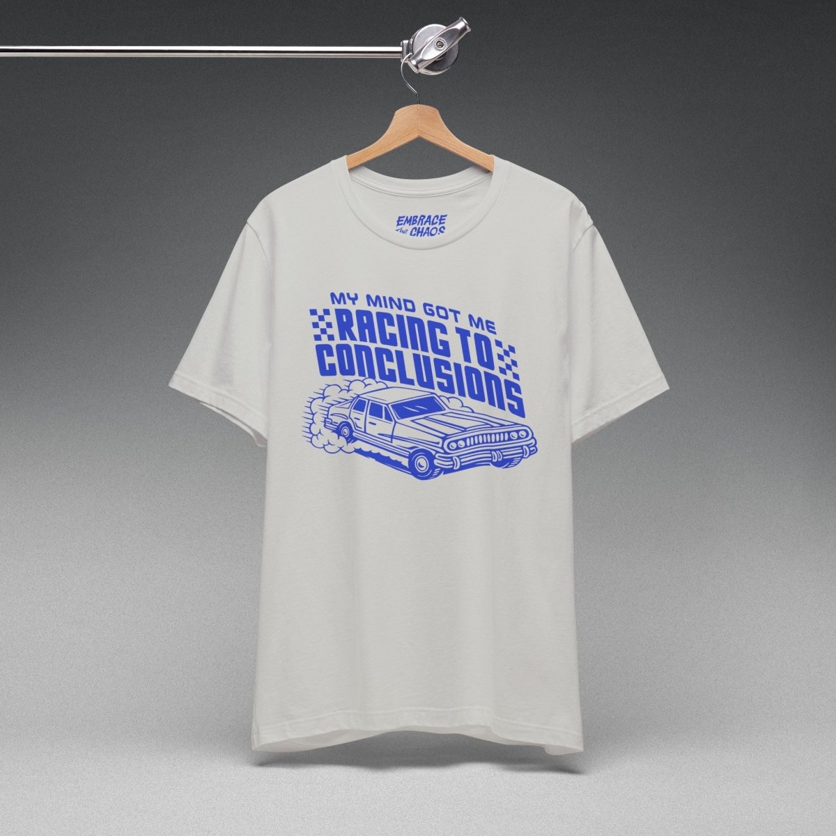 RACING TO CONCLUSIONS T - SHIRT XS Silver - Embrace The Chaos mental health humor apparel
