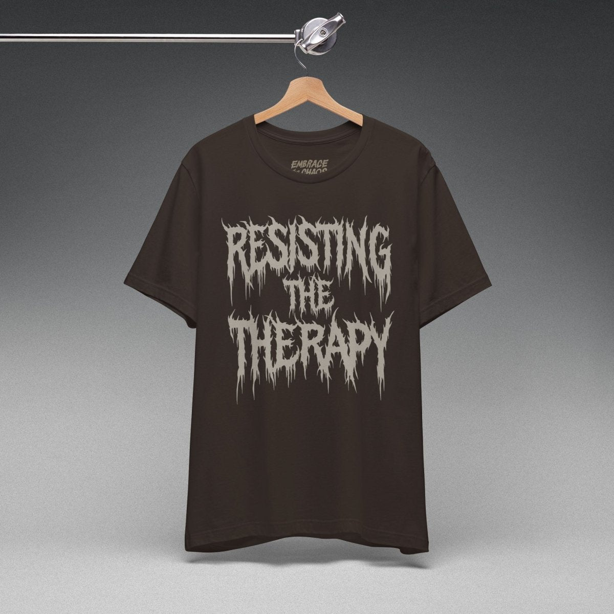 RESISTING THE THERAPY T-SHIRT XS Brown - Embrace The Chaos mental health humor apparel