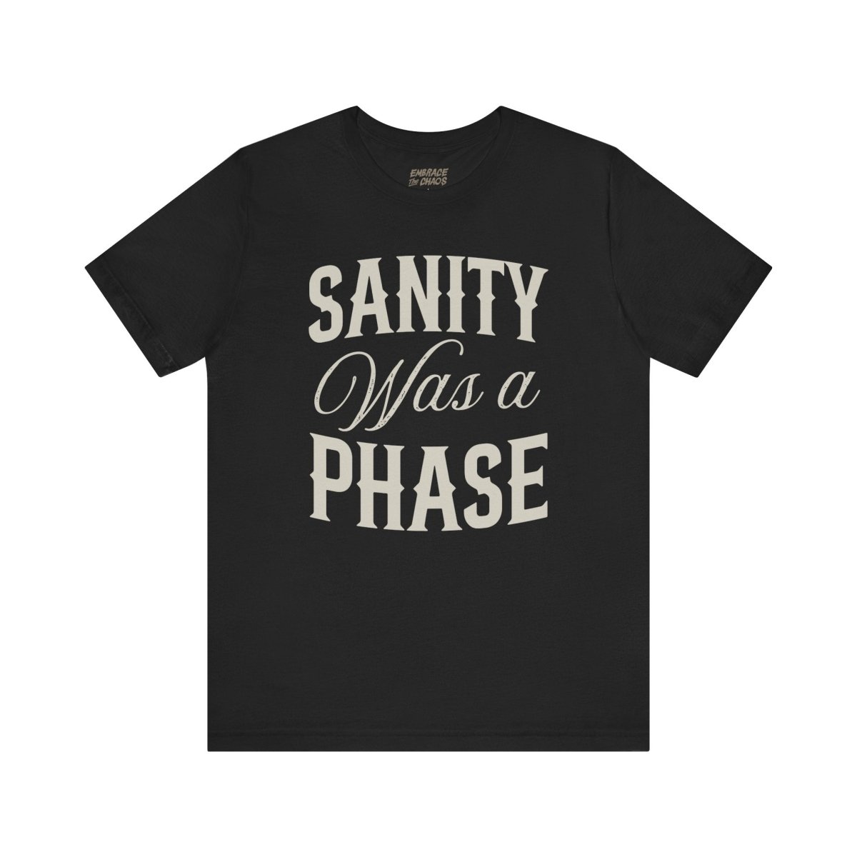SANITY WAS A PHASE TEE XS Black - Embrace The Chaos mental health humor apparel