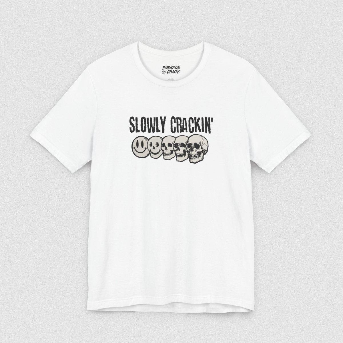SLOWLY CRACKIN' TEE S White - Embrace The Chaos mental health humor apparel