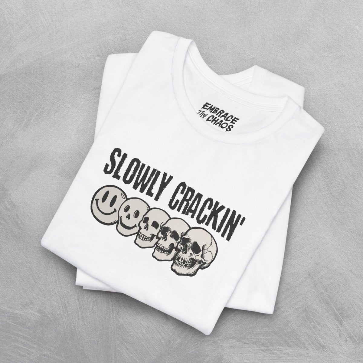 SLOWLY CRACKIN' TEE S White - Embrace The Chaos mental health humor apparel