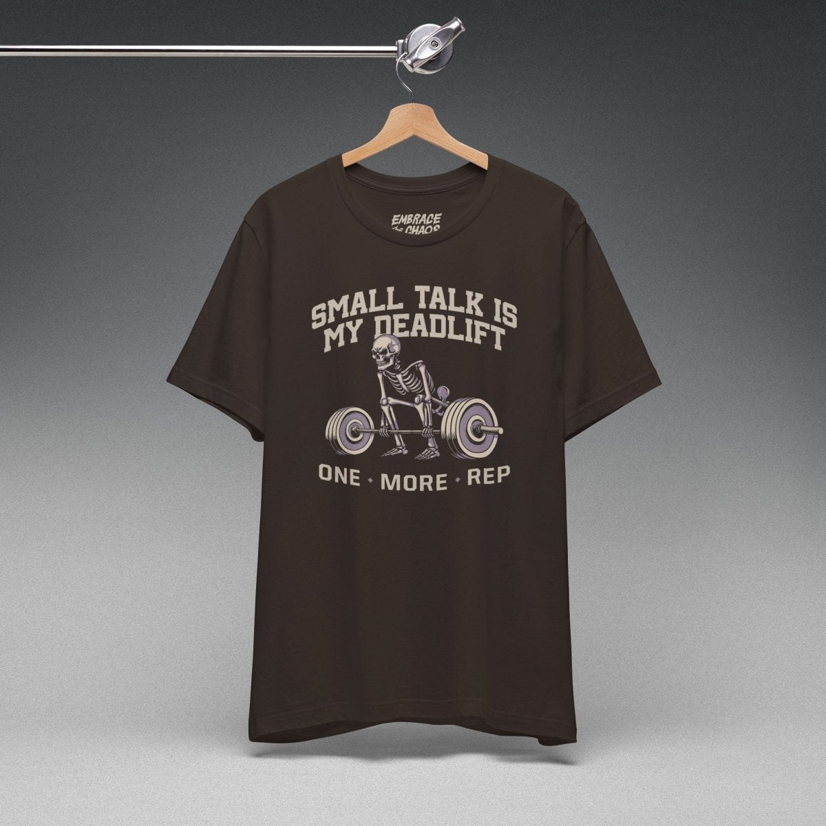 SMALL TALK IS MY DEADLIFT T-SHIRT S Brown - Embrace The Chaos mental health humor apparel