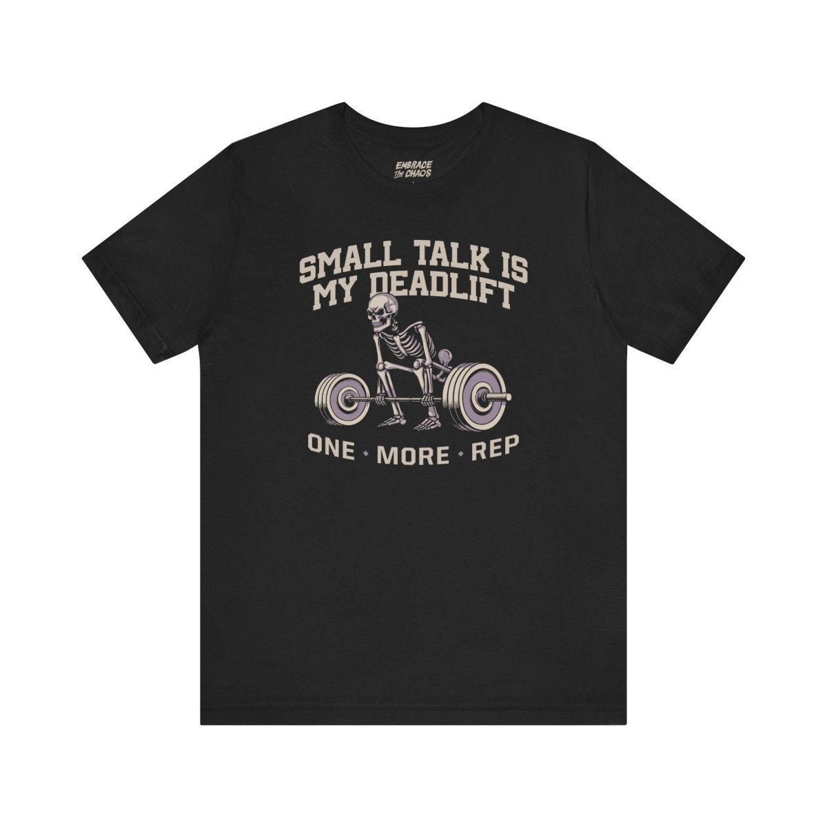 SMALL TALK IS MY DEADLIFT T-SHIRT XS Black - Embrace The Chaos mental health humor apparel