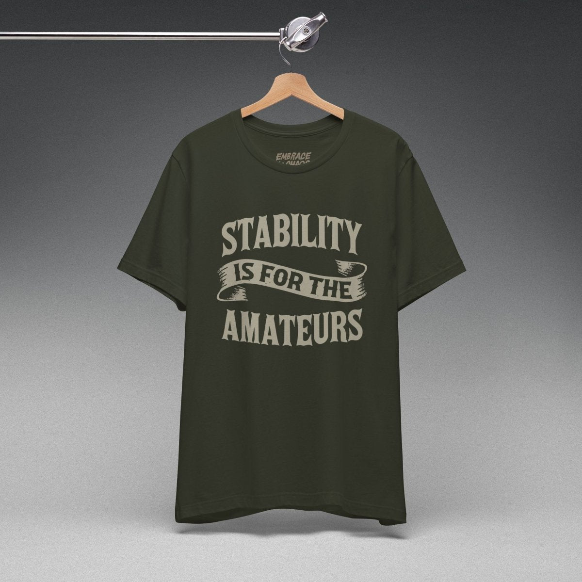 STABILITY IS FOR THE AMATEURS TEE XS Dark Olive - Embrace The Chaos mental health humor apparel