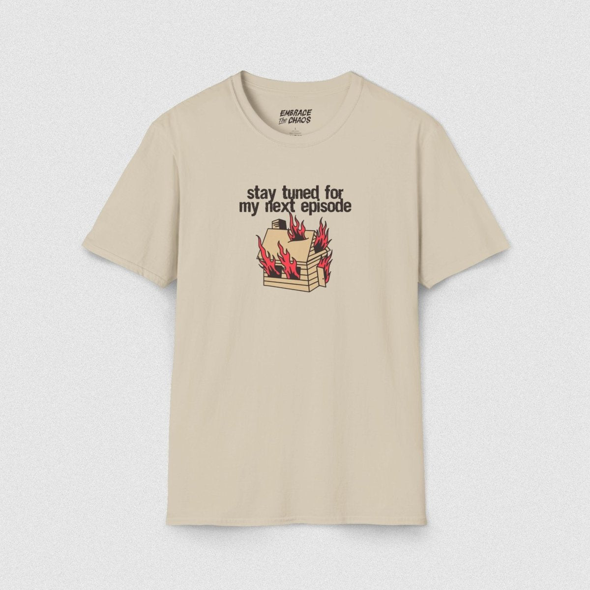 STAY TUNED T - SHIRT Sand S - Embrace The Chaos mental health humor apparel