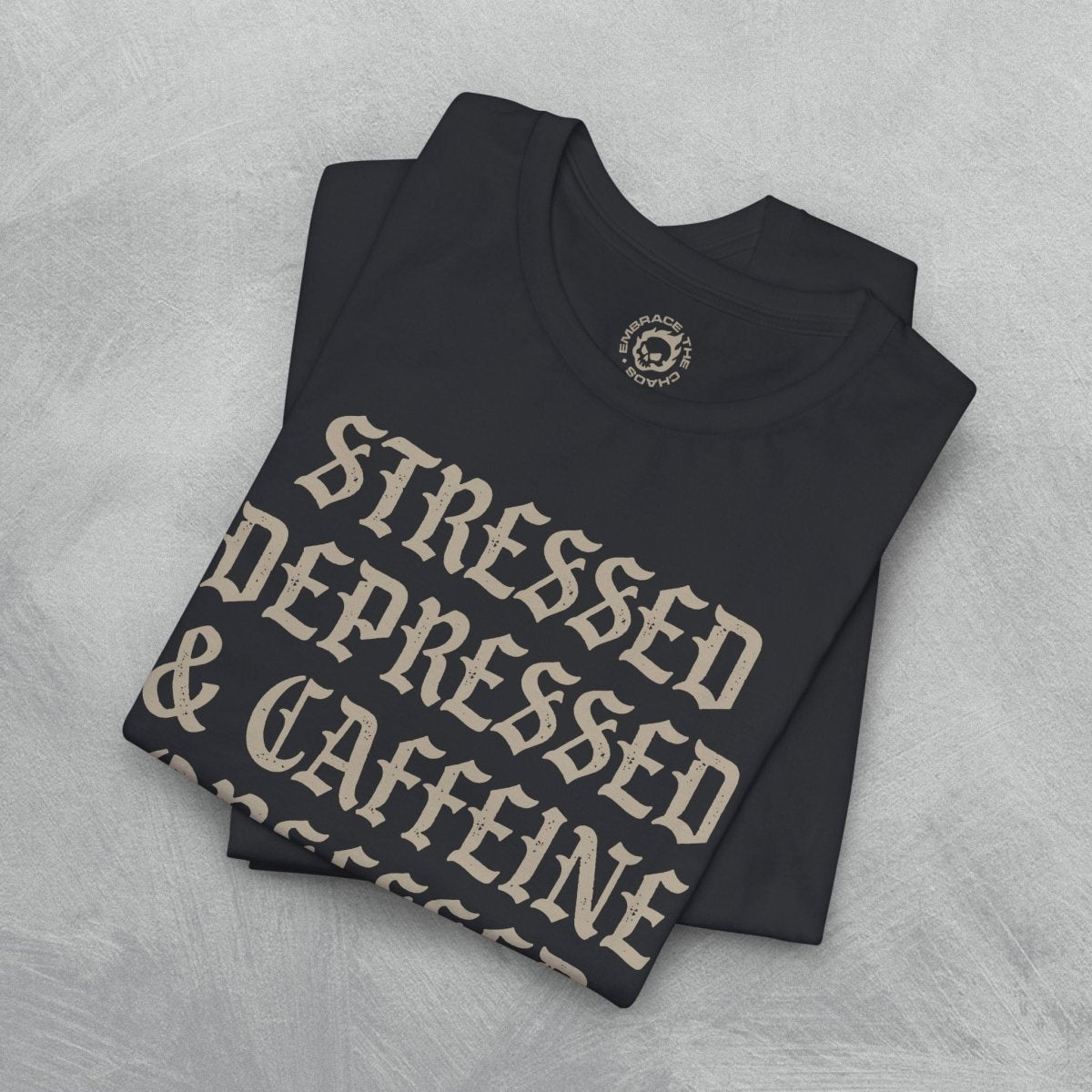 STRESSED DEPRESSED & CAFFEINE OBSESSED TEE XS Vintage Black - Embrace The Chaos mental health humor apparel