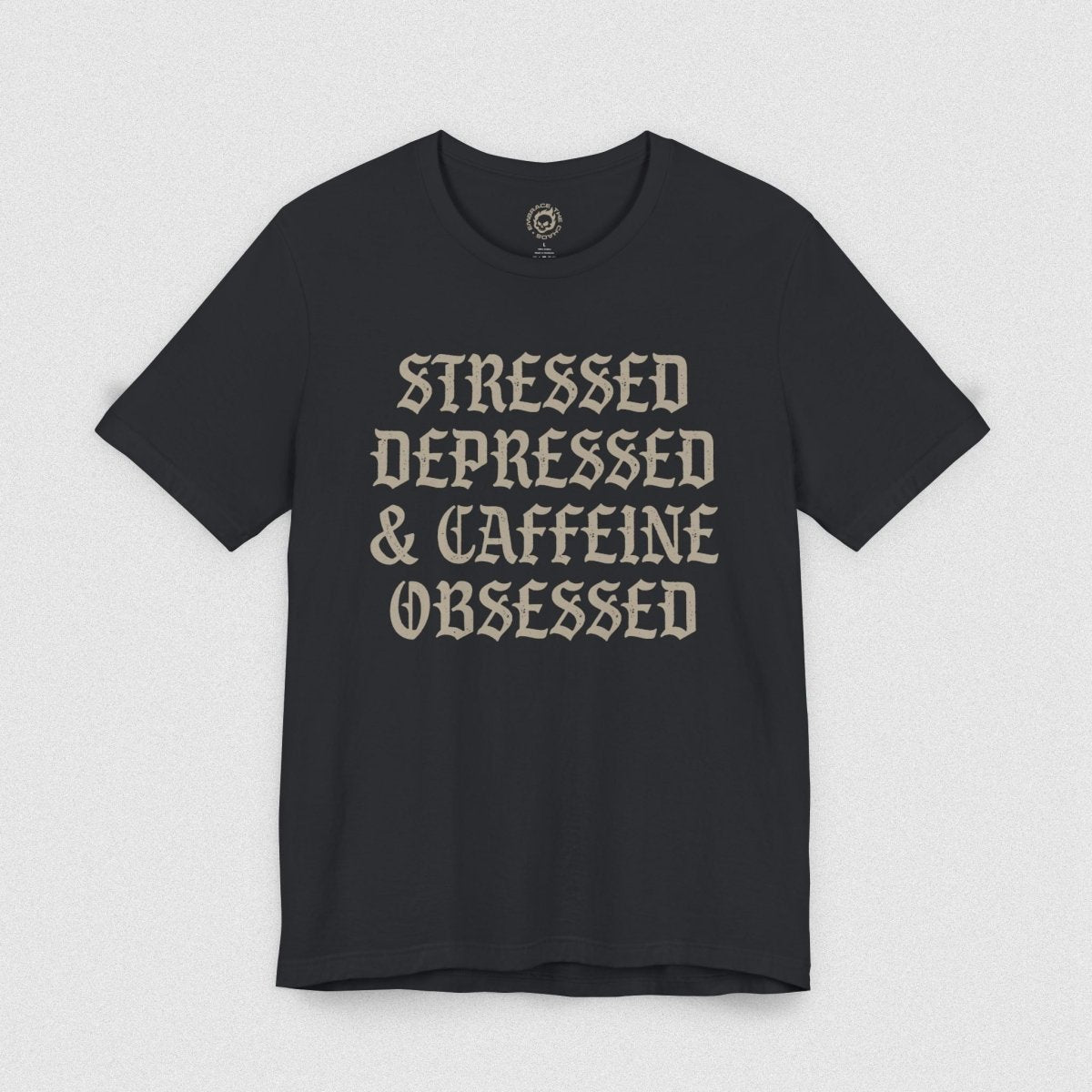 STRESSED DEPRESSED & CAFFEINE OBSESSED TEE XS Vintage Black - Embrace The Chaos mental health humor apparel