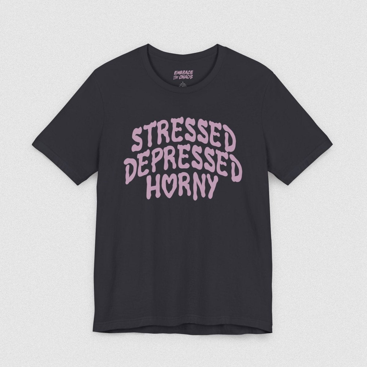 STRESSED, DEPRESSED, HORNY TEE XS Dark Grey - Embrace The Chaos mental health humor apparel