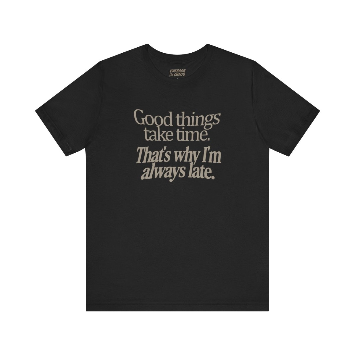 THAT'S WHY I'M LATE TEE XS Black - Embrace The Chaos mental health humor apparel