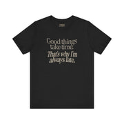 THAT'S WHY I'M LATE TEE XS Black - Embrace The Chaos mental health humor apparel