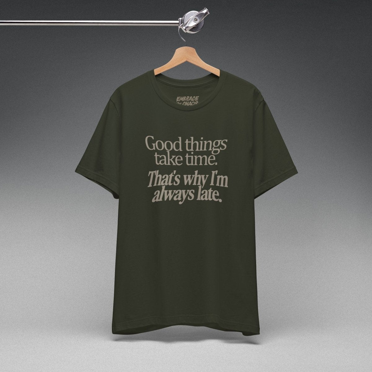 THAT'S WHY I'M LATE TEE XS Dark Olive - Embrace The Chaos mental health humor apparel