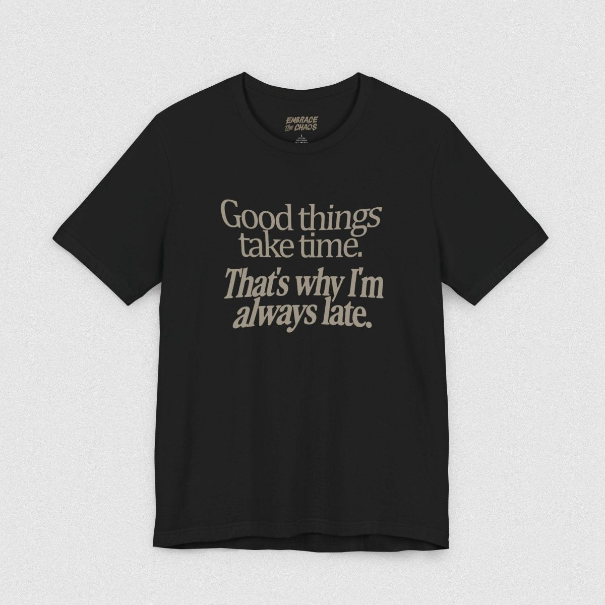 THAT'S WHY I'M LATE TEE XS Black - Embrace The Chaos mental health humor apparel