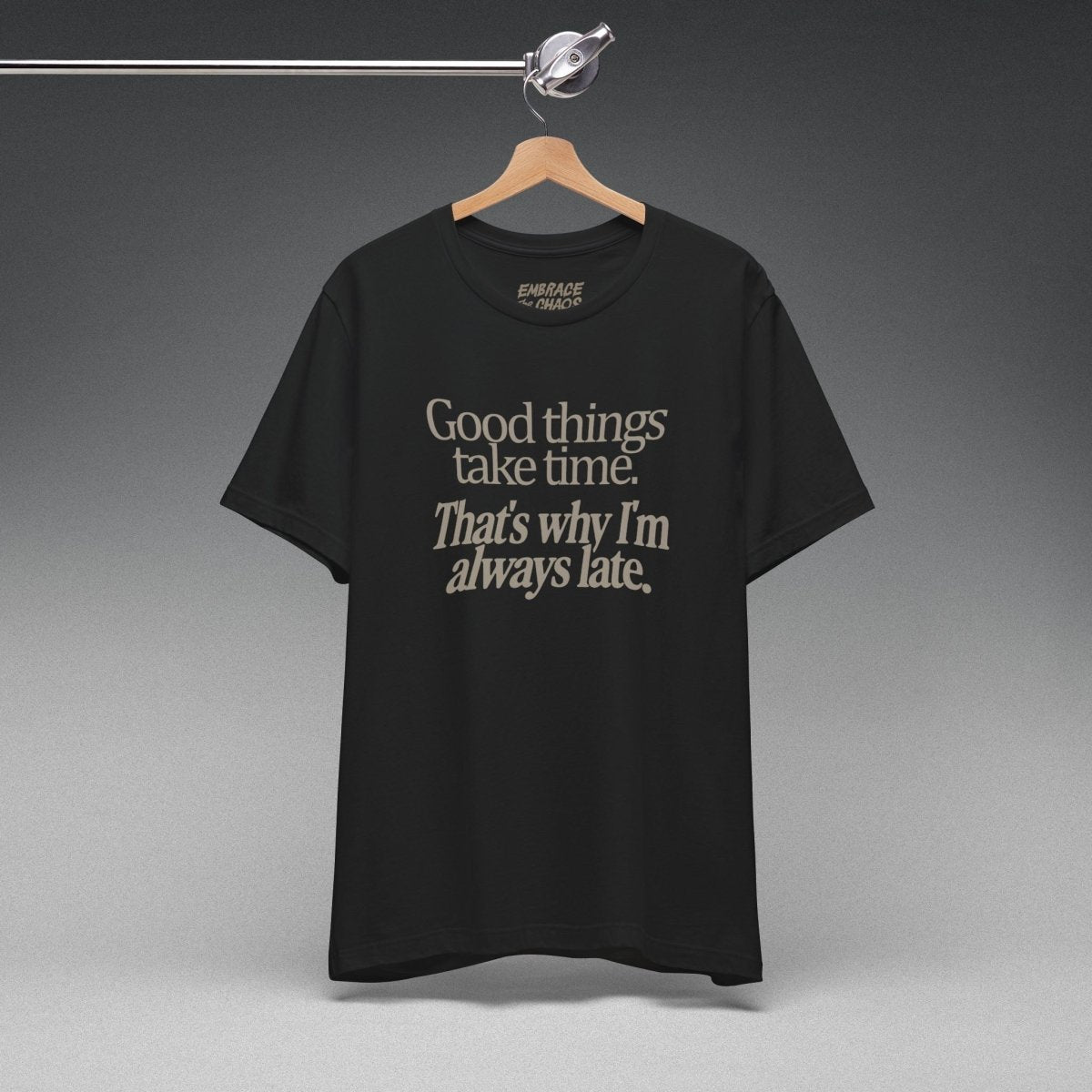 THAT'S WHY I'M LATE TEE XS Dark Olive - Embrace The Chaos mental health humor apparel