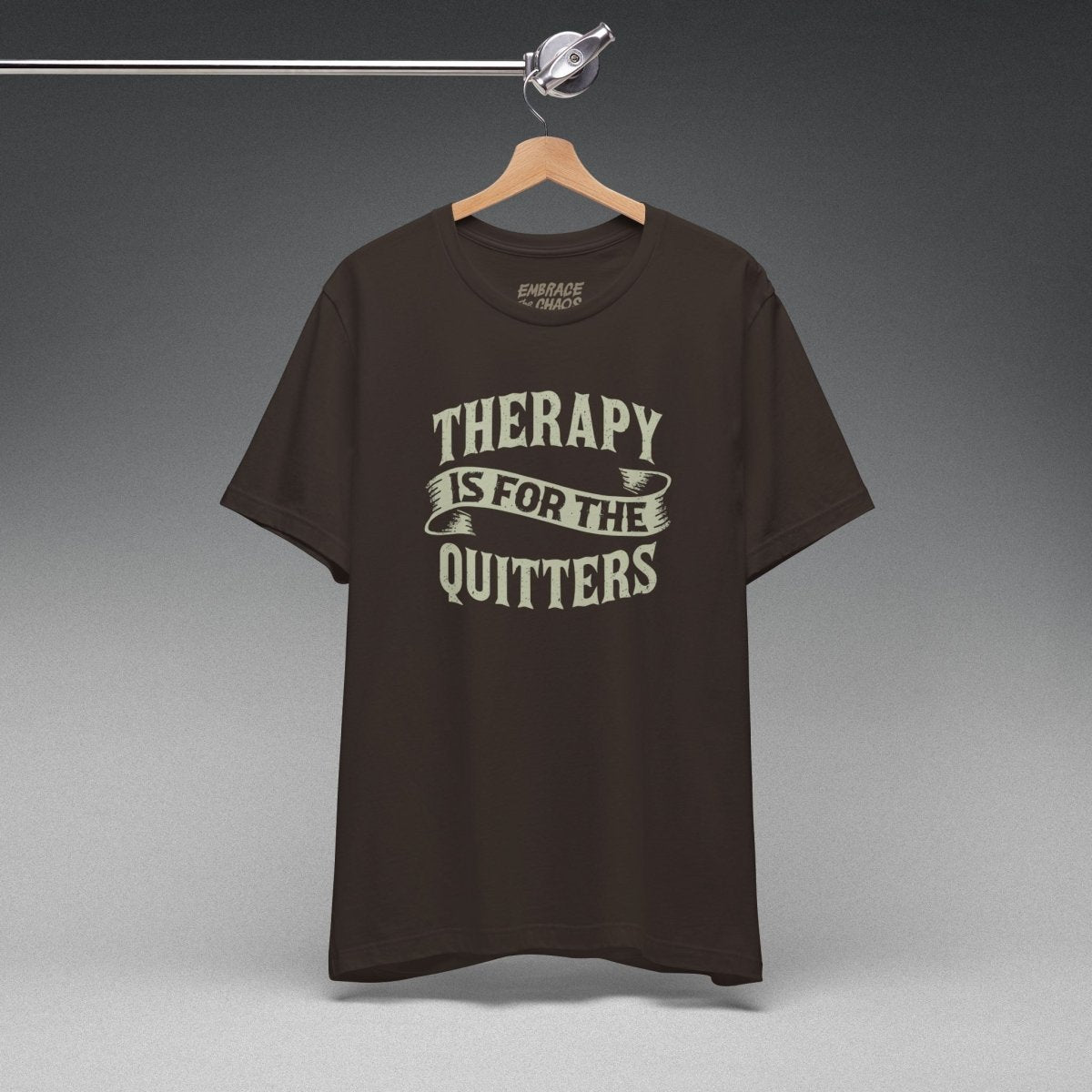 THERAPY IS FOR THE QUITTERS TEE XS Brown - Embrace The Chaos mental health humor apparel