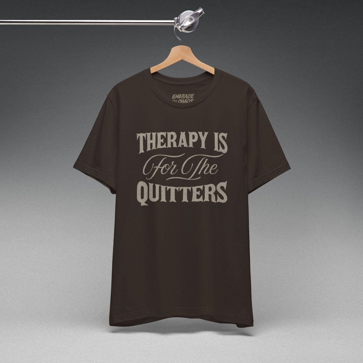 THERAPY IS FOR THE QUITTERS TEE XS Brown - Embrace The Chaos mental health humor apparel